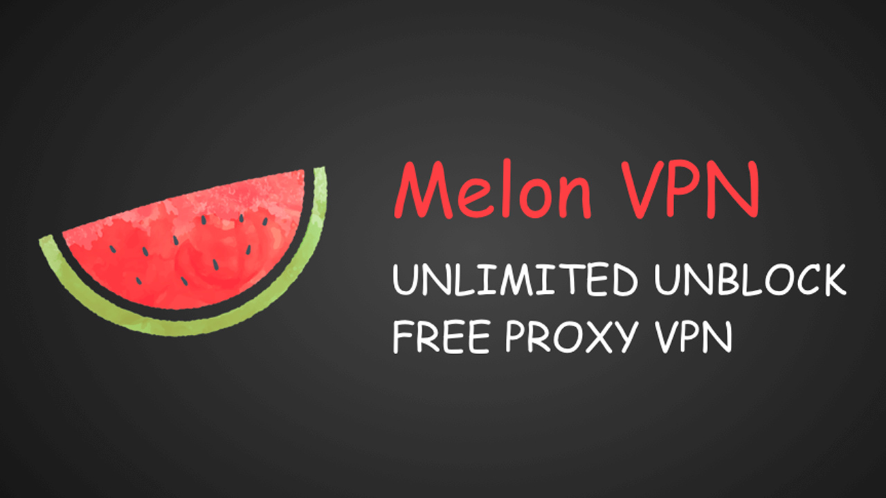 Melon VPN MOD APK 6.7.024 (VIP Unlocked) for Android